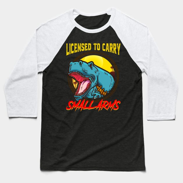 Licensed To Carry Small Arms Funny Dinosaur Pun Baseball T-Shirt by theperfectpresents
